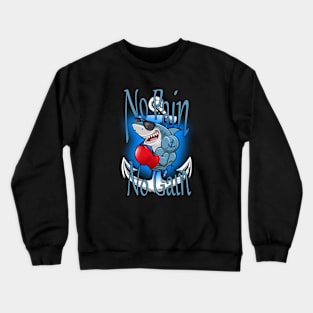 No Pain No Gain Crewneck Sweatshirt